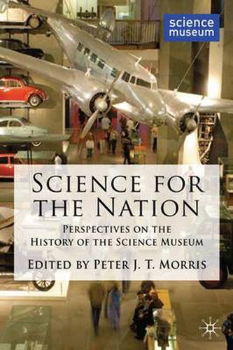 Cover image for Science for the Nation: Perspectives on the History of the Science Museum