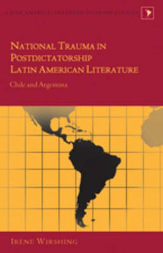 Cover image for National Trauma in Postdictatorship Latin American Literature: Chile and Argentina