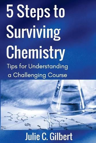 5 Steps to Surviving Chemistry: Tips for Understanding a Challenging Course