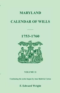 Cover image for Maryland Calendar of Wills, Volume 11: 1753-1760