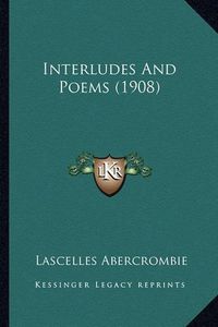 Cover image for Interludes and Poems (1908)