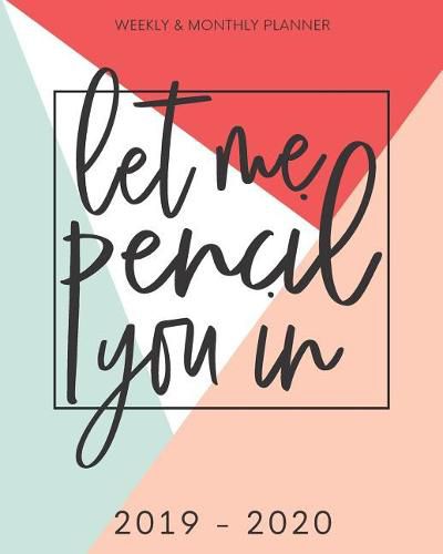 Cover image for Pretty Simple Planners Weekly and Monthly Let Me Pencil You In: Calendar Schedule ] Organizer Inspirational Quotes