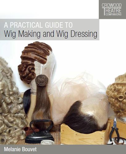 Cover image for A Practical Guide to Wig Making and Wig Dressing