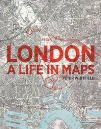 Cover image for London: A Life in Maps