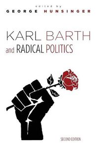 Cover image for Karl Barth and Radical Politics, Second Edition