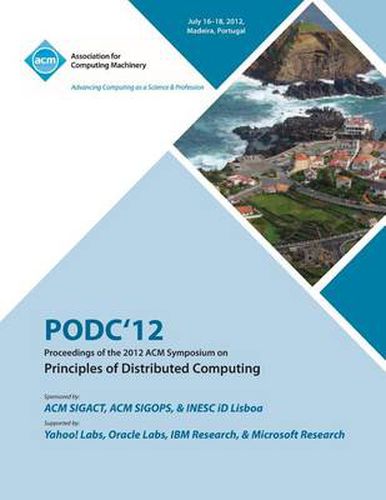 Cover image for PODC'12 Proceedings of the 2012 ACM Symposium on Principles of Distributed Computing