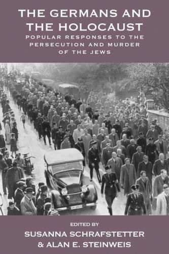 Cover image for The Germans and the Holocaust: Popular Responses to the Persecution and Murder of the Jews