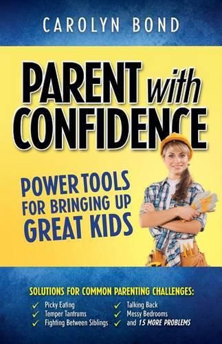 Cover image for Parent with Confidence: Power Tools for Bringing Up Great Kids