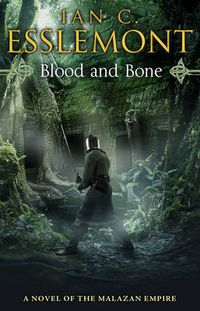 Cover image for Blood and Bone: (Malazan Empire: 5): an ingenious and imaginative fantasy. More than murder lurks in this untameable wilderness