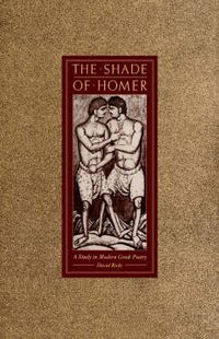 Cover image for The Shade of Homer: A Study in Modern Greek Poetry