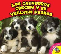 Cover image for Los Cachorros Crecen y Se Vuelven Perros