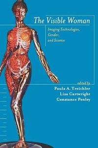 Cover image for The Visible Woman: Imaging Technologies, Gender, and Science