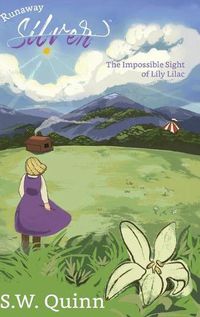 Cover image for Runaway Silver: The Impossible Sight of Lily Lilac