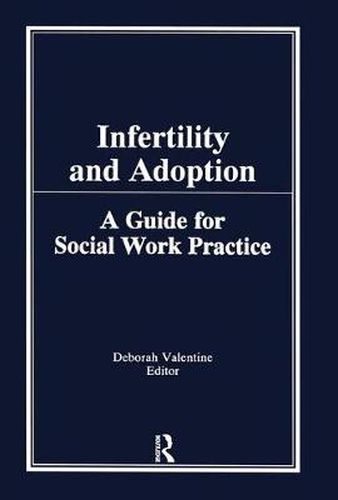 Cover image for Infertility and Adoption: A Guide for Social Work Practice