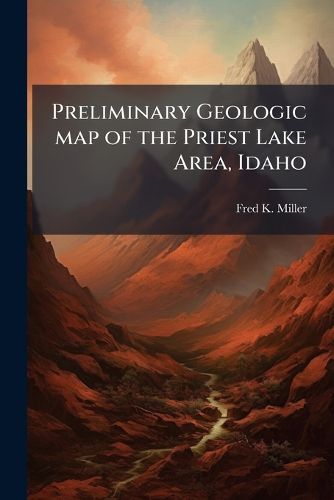 Cover image for Preliminary Geologic map of the Priest Lake Area, Idaho