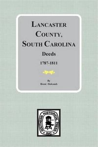 Cover image for Lancaster County, South Carolina Deeds, 1787-1811