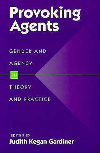 Cover image for Provoking Agents: Gender and Agency in Theory and Practice