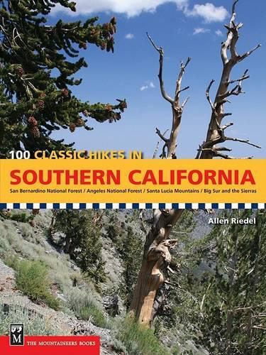 Cover image for 100 Classic Hikes in Southern California: San Bernardino National Forest/Angeles National Forest/Santa Lucia Mountains/Big Sur and the Sierras