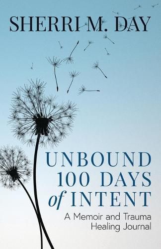 Cover image for Unbound 100 Days of Intent: A Memoir and Trauma Healing Journal