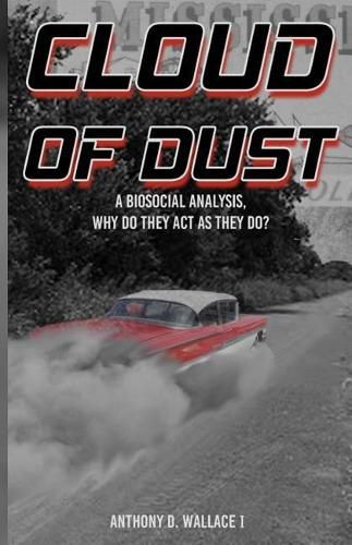 Cover image for Cloud of Dust: A Biosocial Analysis, Why Do They Act As They Do?