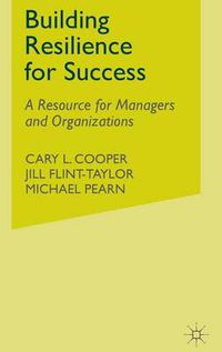 Cover image for Building Resilience for Success: A Resource for Managers and Organizations