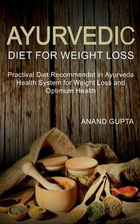 Cover image for Ayurvedic Diet for Weight Loss