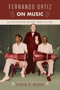 Cover image for Fernando Ortiz on Music: Selected Writing on Afro-Cuban Culture