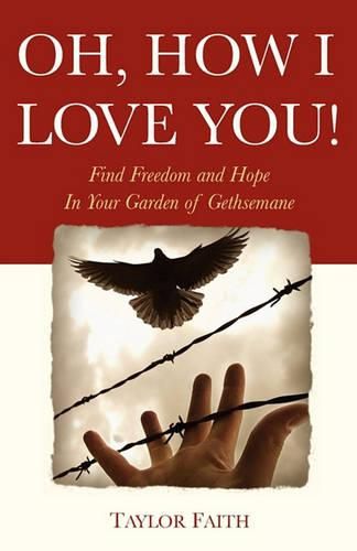 Cover image for Oh, How I Love You!: Find freedom and hope in your  Garden of Gethsemane