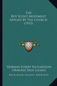 Cover image for The Boy Scout Movement Applied by the Church (1915)