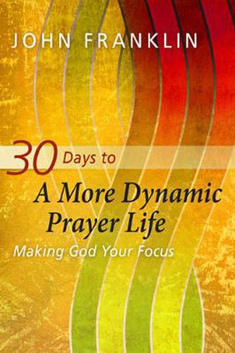 Cover image for 30 Days to a More Dynamic Prayer Life