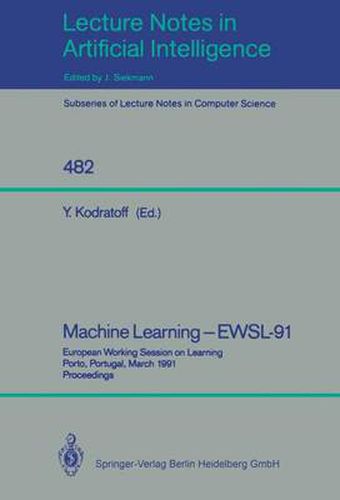 Cover image for Machine Learning - EWSL-91: European Working Session on Learning, Porto, Portugal, March 6-8, 1991. Proceedings