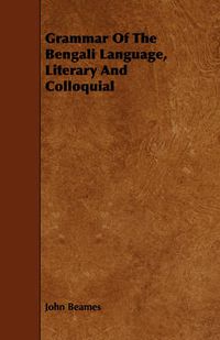 Cover image for Grammar Of The Bengali Language, Literary And Colloquial