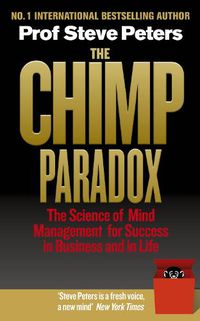 Cover image for The Chimp Paradox: The Acclaimed Mind Management Programme to Help You Achieve Success, Confidence and Happiness