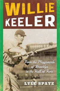 Cover image for Willie Keeler: From the Playgrounds of Brooklyn to the Hall of Fame