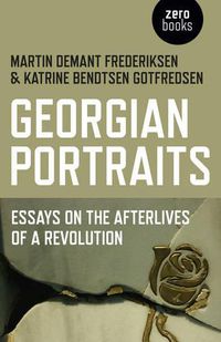 Cover image for Georgian Portraits - Essays on the Afterlives of a Revolution