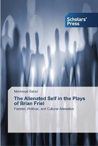 Cover image for The Alienated Self in the Plays of Brian Friel