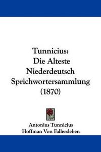 Cover image for Tunnicius: Die Alteste Niederdeutsch Sprichwortersammlung (1870)