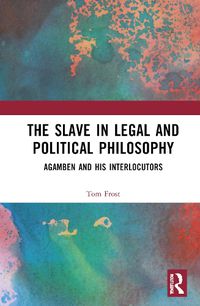 Cover image for The Slave in Legal and Political Philosophy