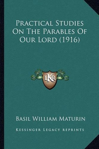 Practical Studies on the Parables of Our Lord (1916) Practical Studies on the Parables of Our Lord (1916)