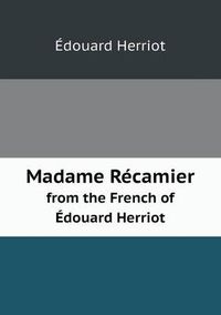 Cover image for Madame Recamier from the French of Edouard Herriot