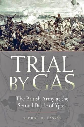 Cover image for Trial by Gas: The British Army at the Second Battle of Ypres