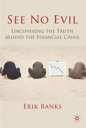 Cover image for See No Evil: Uncovering The Truth Behind The Financial Crisis