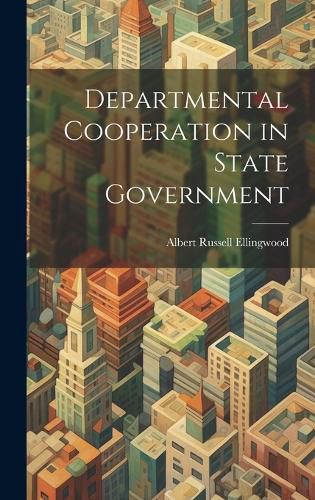 Cover image for Departmental Cooperation in State Government