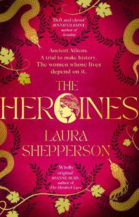 Cover image for The Heroines: The 2023 debut novel to get everyone talking. Ancient Greece. The scandal of the century. A royal family on trial.