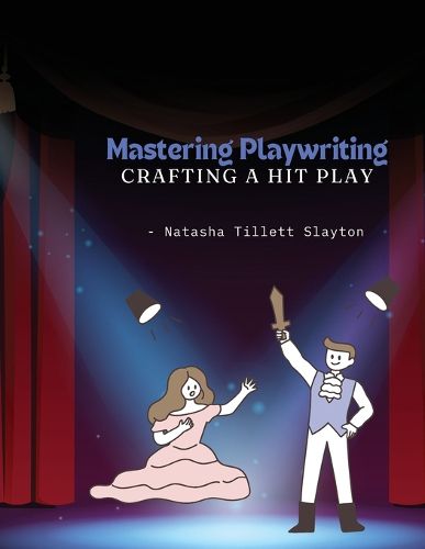 Cover image for Mastering Playwriting - Crafting a Hit Play