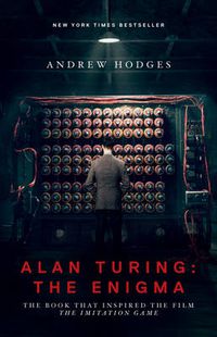 Cover image for Alan Turing: The Enigma: The Book That Inspired the Film The Imitation Game - Updated Edition