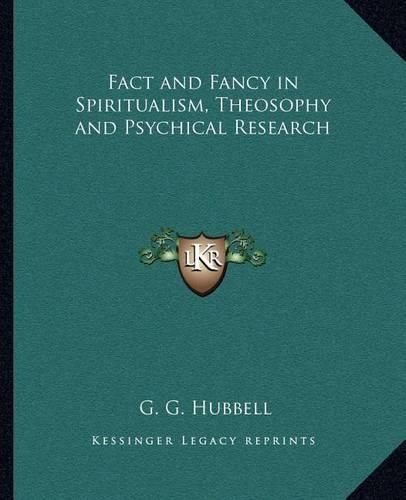 Cover image for Fact and Fancy in Spiritualism, Theosophy and Psychical Research