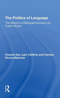 Cover image for The Politics Of Language: The Dilemma Of Bilingual Education For Puerto Ricans