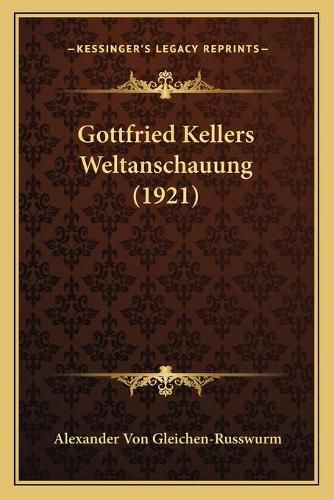 Gottfried Kellers Weltanschauung (1921)