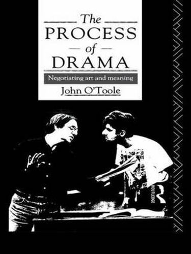 Cover image for The Process of Drama: Negotiating Art and Meaning